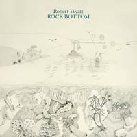 Robert Wyatt - Rock Bottom